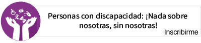 Personas con discapacidad: ¡Nada sobre nosotras, sin nosotras!